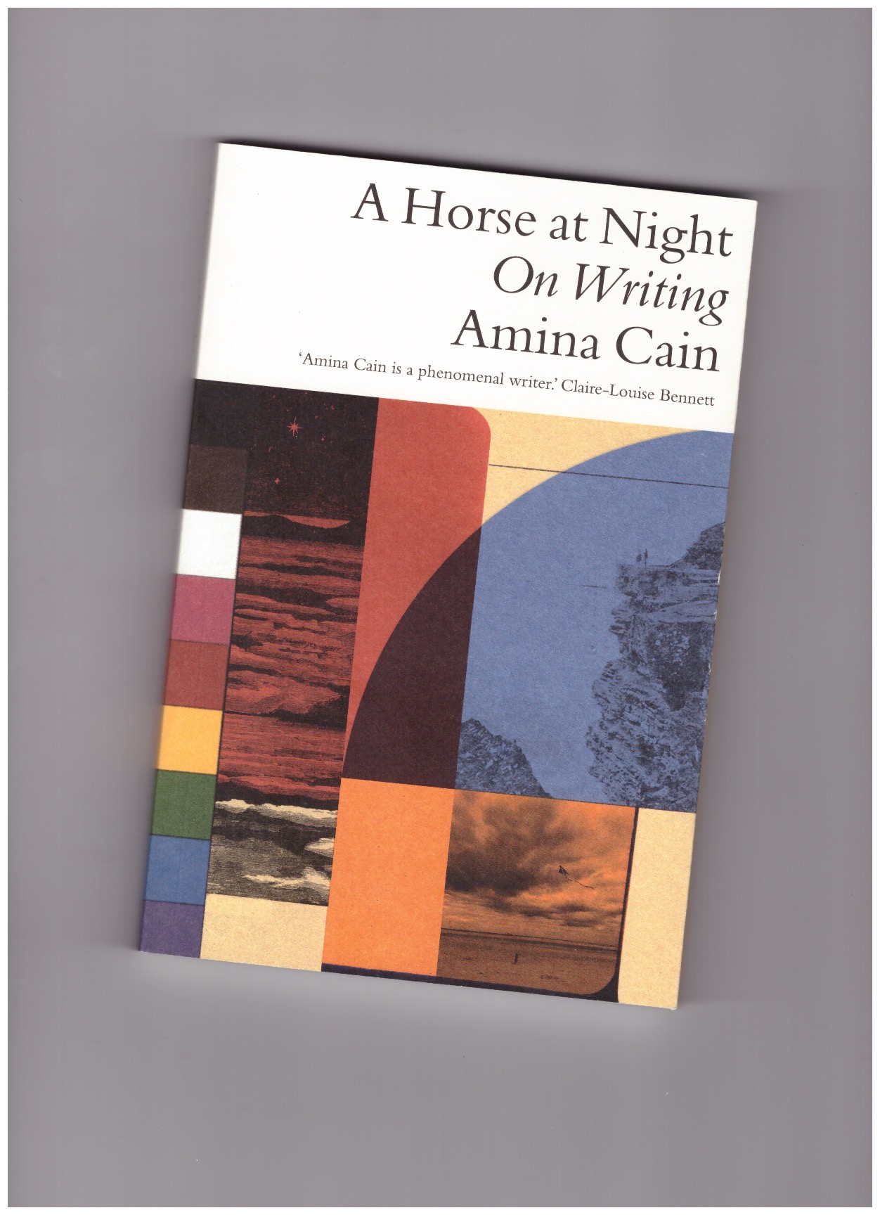 CAIN, Amina - A Horse at Night. On Writing